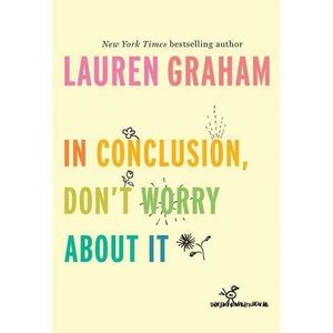🌙In Conclusion, Don't Worry About It - By Lauren Graham🌙
